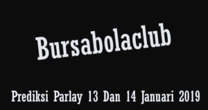 Prediksi Parlay 13 Dan 14 Januari 2019