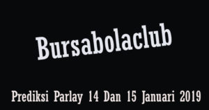 Prediksi Parlay 14 Dan 15 Januari 2019