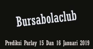 Prediksi Parlay 15 Dan 16 Januari 2019