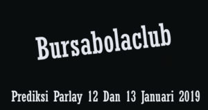 Prediksi Parlay 12 Dan 13 Januari 2019