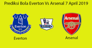 Prediksi Bola Everton Vs Arsenal 7 April 2019