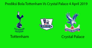 Prediksi Bola Tottenham Vs Crystal Palace 4 April 2019