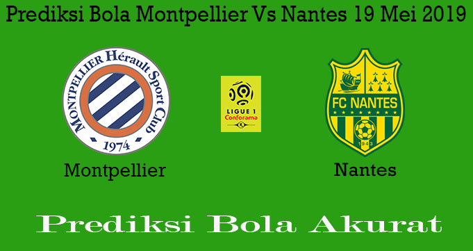 Prediksi Bola Montpellier Vs Nantes 19 Mei 2019