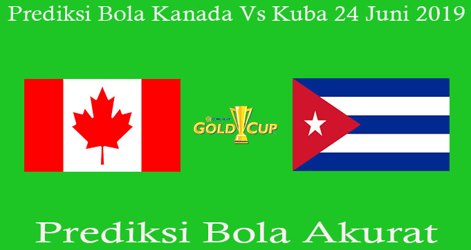 Prediksi Bola Kanada Vs Kuba 24 Juni 2019