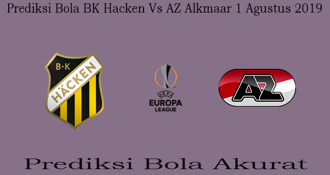 Prediksi Bola BK Hacken Vs AZ Alkmaar 1 Agustus 2019