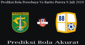 Prediksi Bola Persebaya Vs Barito Putera 9 Juli 2019