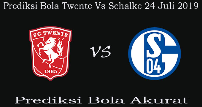 Prediksi Bola Twente Vs Schalke 24 Juli 2019