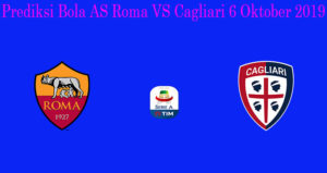 Prediksi Bola AS Roma VS Cagliari 6 Oktober 2019