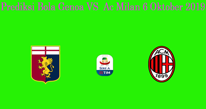 Prediksi Bola Genoa VS Ac Milan 6 Oktober 2019