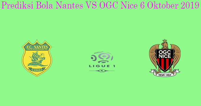 Prediksi Bola Nantes VS OGC Nice 6 Oktober 2019