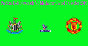 Prediksi Bola Newcastle VS Manchester United 6 Oktober 2019