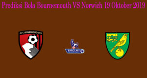 Prediksi Bola Bournemouth VS Norwich 19 Oktober 2019