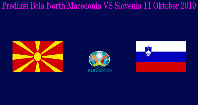 Prediksi Bola Macedonia VS Slovenia 11 Oktober 2019