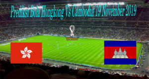 Prediksi Bola Hongkong Vs Cambodia 19 November 2019