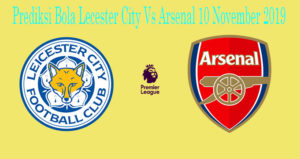 Prediksi Bola Lecester City Vs Arsenal 10 November 2019