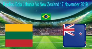 Prediksi Bola Lithunia Vs New Zealand 17 November 2019