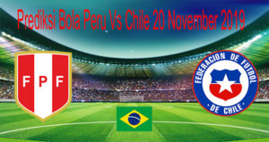 Prediksi Bola Peru Vs Chile 20 November 2019