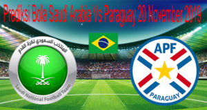 Prediksi Bola Saudi Arabia Vs Paraguay 20 November 2019