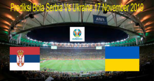 Prediksi Bola Serbia Vs Ukraine 17 November 2019
