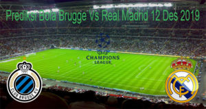 Prediksi Bola Brugge Vs Real Madrid 12 Des 2019