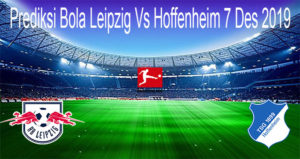 Prediksi Bola Leipzig Vs Hoffenheim 7 Des 2019