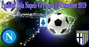Prediksi Bola Napoli Vs Parma 15 Desember 2019