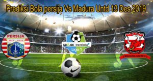 Prediksi Bola persija Vs Madura Untd 13 Des 2019