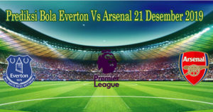 Prediksi Bola Everton Vs Arsenal 21 Desember 2019