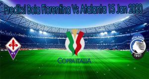 Prediksi Bola Fiorentina Vs Atalanta 15 Jan 2020