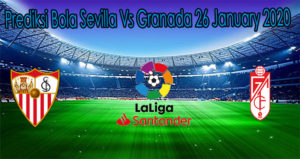Prediksi Bola Sevilla Vs Granada 26 January 2020
