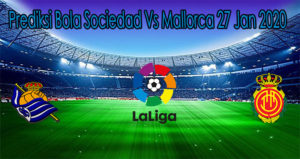 Prediksi Bola Sociedad Vs Mallorca 27 Jan 2020