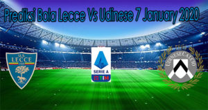 Prediksi Bola Lecce Vs Udinese 7 January 2020