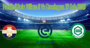Predikdi Bola Willam II Vs Groningen 29 Feb 2020