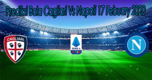Prediksi Bola Cagliari Vs Napoli 17 Febuary 2020