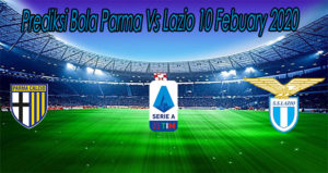 Prediksi Bola Parma Vs Lazio 10 Febuary 2020