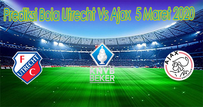 Prediksi Bola Utrecht Vs Ajax 5 Maret 2020