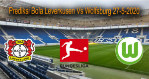 Prediksi Bola Leverkusen Vs Wolfsburg 27-5-2020