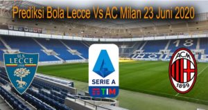 Prediksi Bola Lecce Vs AC Milan 23 Juni 2020