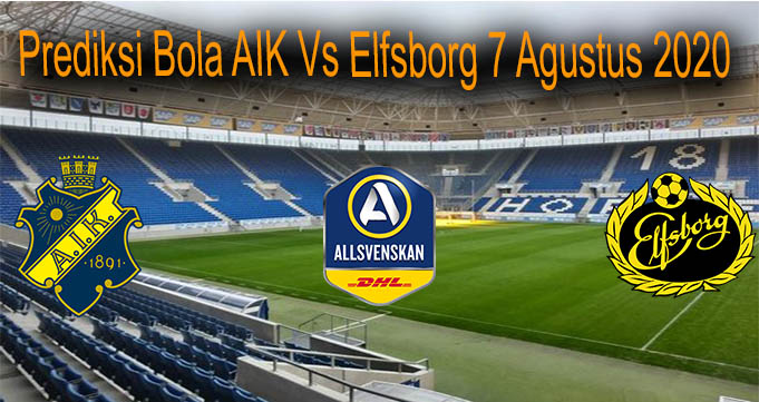 Prediksi Bola AIK Vs Elfsborg 7 Agustus 2020