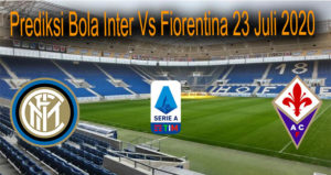 Prediksi Bola Inter Vs Fiorentina 23 Juli 2020