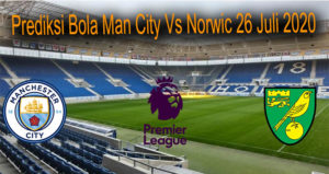 Prediksi Bola Man City Vs Norwic 26 Juli 2020