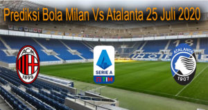 Prediksi Bola Milan Vs Atalanta 25 Juli 2020