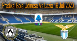 Prediksi Bola Udinese Vs Lazio 16 Juli 2020