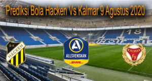 Prediksi Bola Hacken Vs Kalmar 9 Agustus 2020