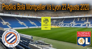 Prediksi Bola Montpellier Vs Lyon 23 Agusts 2020