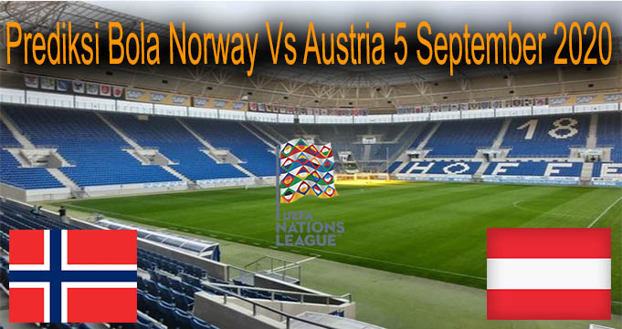 Prediksi Bola Norway Vs Austria 5 September 2020