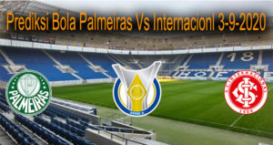 Prediksi Bola Palmeiras Vs Internacionl 3-9-2020