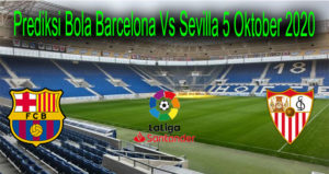 Prediksi Bola Barcelona Vs Sevilla 5 Oktober 2020