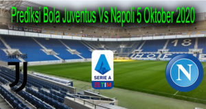 Prediksi Bola Juventus Vs Napoli 5 Oktober 2020