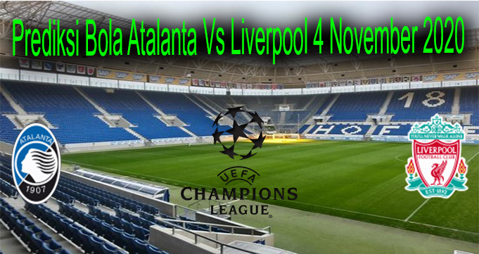 Prediksi Bola Atalanta Vs Liverpool 4 November 2020